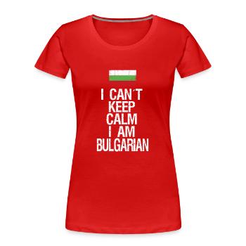 Je ne peux pas rester calme Je suis bulgare - T-shirt bio Premium Femme - rouge - Devant - Mia (176cm)