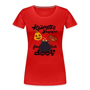 Halloween-Fun "Kürbissuppe doof" Halloweenparty - Frauen Premium Bio T-Shirt - Rot - Vorne - Mia (176cm)