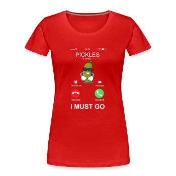 Pickles appelle drôle I Must Go Dill Pickles - T-shirt bio Premium Femme - rouge - Devant - Mia (176cm)