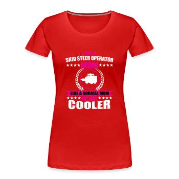 Skid Steer Loader Driver Mama - Women's Premium Organic T-Shirt - red - Front - Mia (176cm)