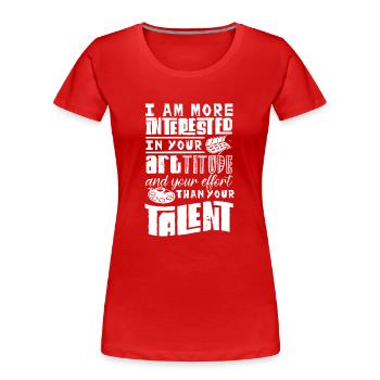 Art teacher, interested in artitude effort - Women's Premium Organic T-Shirt - red - Front - Mia (176cm)