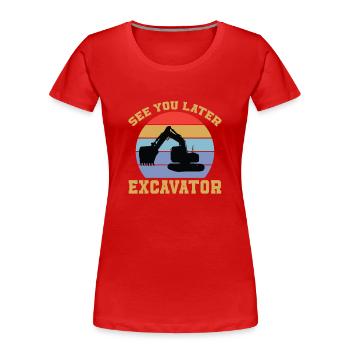 See you later Excavator - Women's Premium Organic T-Shirt - red - Front - Mia (176cm)