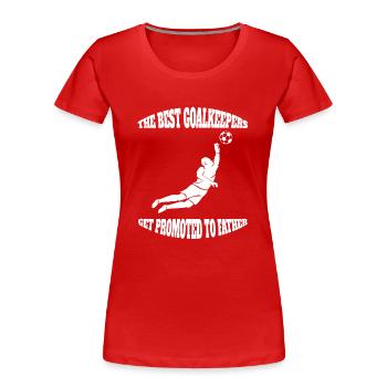 Gardien de but Dire Papa Gardien de but Père Gardien de but de football - T-shirt bio Premium Femme - rouge - Devant - Mia (176cm)
