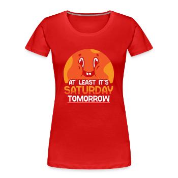 Wenigstens Ist Morgen Samstag Freitag Endlich - Frauen Premium Bio T-Shirt - Rot - Vorne - Mia (176cm)