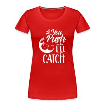 Du Drückst Ich Fange Hebammen Hebamme Beruf - Frauen Premium Bio T-Shirt - Rot - Vorne - Mia (176cm)