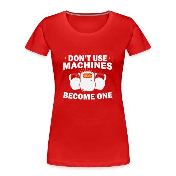 Kettlebell n’utilise pas de machines sera un - T-shirt bio Premium Femme - rouge - Devant - Mia (176cm)