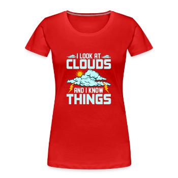 I Look At Clouds And I Know Things Meteorology - Women's Premium Organic T-Shirt - red - Front - Mia (176cm)