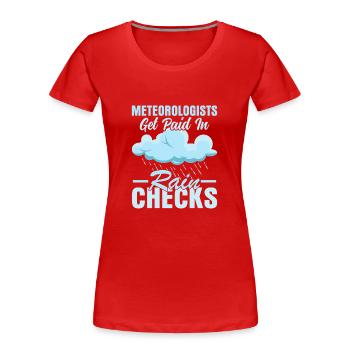 Les météorologues sont payés en chèques de pluie Weather Me - T-shirt bio Premium Femme - rouge - Devant - Mia (176cm)