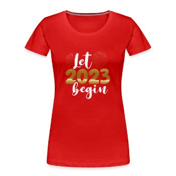 Lasst 2023 Beginnen - Frauen Premium Bio T-Shirt - Rot - Vorne - Mia (176cm)