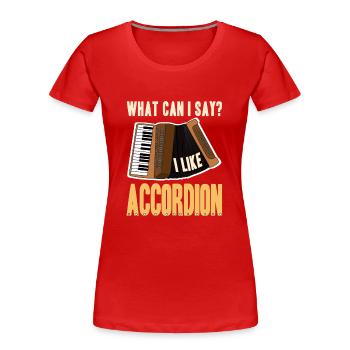 What can i say i like accordion - Frauen Premium Bio T-Shirt - Rot - Vorne - Mia (176cm)