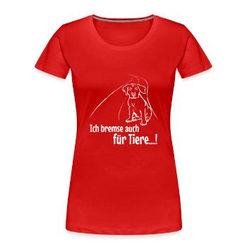Ich Bremse Auch Für Tiere Hund - Frauen Premium Bio T-Shirt - Rot - Vorne - Mia (176cm)