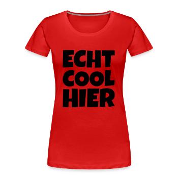 Echt Cool Hier - Frauen Premium Bio T-Shirt - Rot - Vorne - Mia (176cm)
