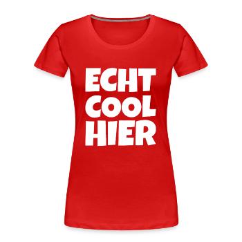 Echt Cool Hier - Frauen Premium Bio T-Shirt - Rot - Vorne - Mia (176cm)