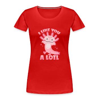 Axolotl: "I Like You A Lotl" - Frauen Premium Bio T-Shirt - Rot - Vorne - Mia (176cm)