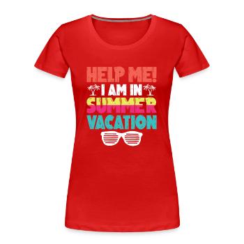 Hilf Mir Ich Bin In Den Sommerferien - Frauen Premium Bio T-Shirt - Rot - Vorne - Mia (176cm)