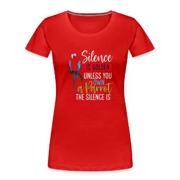 Schweigen Ist Gold, Dein Eigener Papagei - Frauen Premium Bio T-Shirt - Rot - Vorne - Mia (176cm)