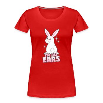 Hase: Ich bin ganz Ohr - Frauen Premium Bio T-Shirt - Rot - Vorne - Mia (176cm)