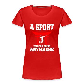 A Sport You Can Bring Anywhere Shuttlecock Badmint - Frauen Premium Bio T-Shirt - Rot - Vorne - Mia (176cm)