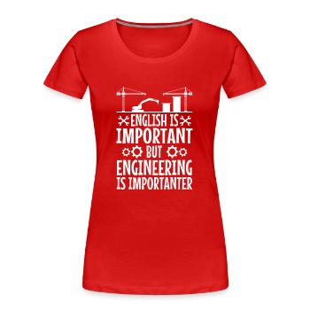 L’anglais est important, mais l’ingénierie l’est - T-shirt bio Premium Femme - rouge - Devant - Mia (176cm)
