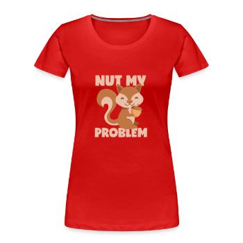 Eichhörnchen: Nicht mein Problem! - Frauen Premium Bio T-Shirt - Rot - Vorne - Mia (176cm)