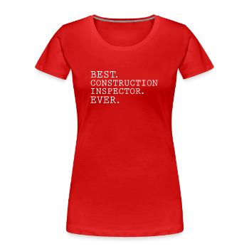 Best Building Inspector Ever - Women's Premium Organic T-Shirt - red - Front - Mia (176cm)