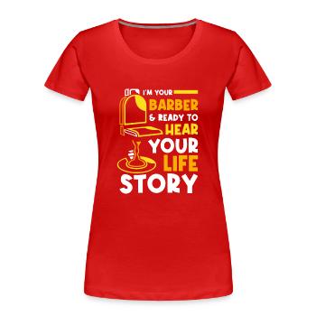 Prêt à entendre votre histoire de vie Profession de barbier - T-shirt bio Premium Femme - rouge - Devant - Mia (176cm)
