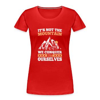 Mount Conquer Ourselves Hike Mountaineering - Women's Premium Organic T-Shirt - red - Front - Mia (176cm)