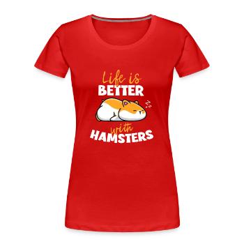 Life Is Better With Hamsters - Frauen Premium Bio T-Shirt - Rot - Vorne - Mia (176cm)