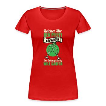 Reicht Mir Den Pfeffi Ihr Narren Der Schnapskönig - Frauen Premium Bio T-Shirt - Rot - Vorne - Mia (176cm)