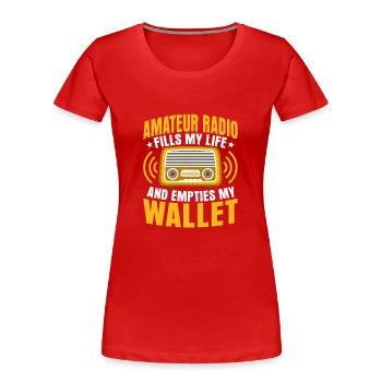 Amateur radio fills my life and empties my wallet - Frauen Premium Bio T-Shirt - Rot - Vorne - Mia (176cm)