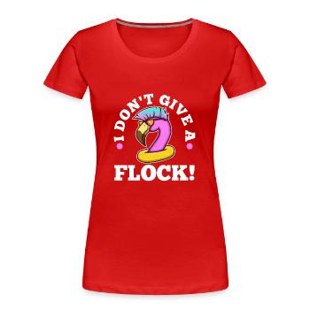 I don't give a flock - Frauen Premium Bio T-Shirt - Rot - Vorne - Mia (176cm)