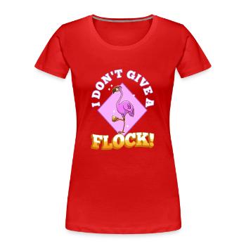 I don't give a flock - Frauen Premium Bio T-Shirt - Rot - Vorne - Mia (176cm)