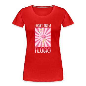 I don't give a flock - Frauen Premium Bio T-Shirt - Rot - Vorne - Mia (176cm)
