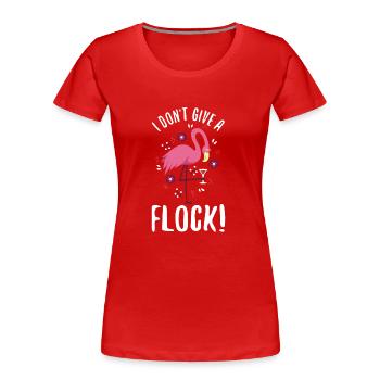 I don't give a flock - Frauen Premium Bio T-Shirt - Rot - Vorne - Mia (176cm)