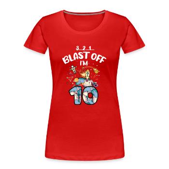Blast Off Ich Bin 10 Jahre Alt, 10. Geburtstag - Frauen Premium Bio T-Shirt - Rot - Vorne - Mia (176cm)