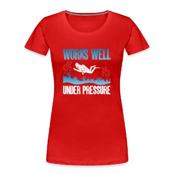 Funktioniert Gut Unter Druck - Frauen Premium Bio T-Shirt - Rot - Vorne - Mia (176cm)