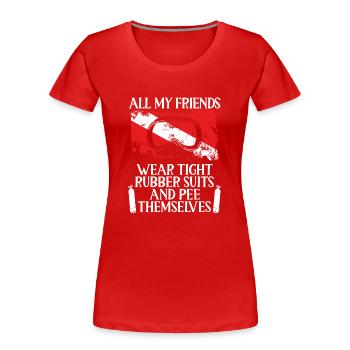Alle Meine Freunde Tragen Enge Anzüge - Frauen Premium Bio T-Shirt - Rot - Vorne - Mia (176cm)