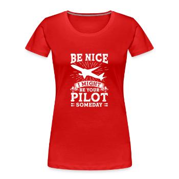 Sei Nett, Eines Tages Bin Ich Dein Pilot Witzig - Frauen Premium Bio T-Shirt - Rot - Vorne - Mia (176cm)