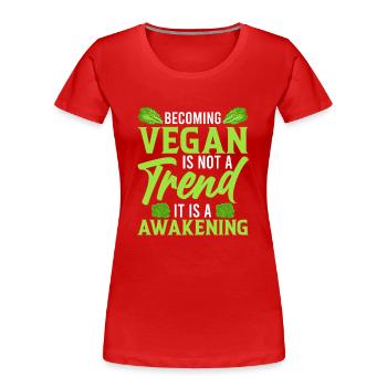 Vegan Zu Werden Ist Kein Trend Es Ist Ein Erwachen - Frauen Premium Bio T-Shirt - Rot - Vorne - Mia (176cm)