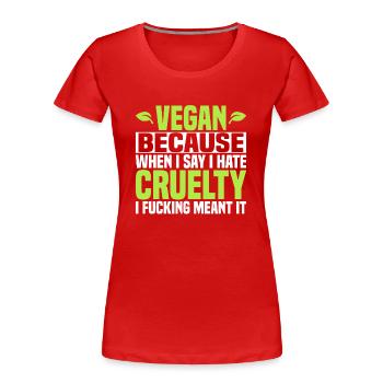 Vegan Parce que je déteste la cruauté - Vegan - T-shirt bio Premium Femme - rouge - Devant - Mia (176cm)
