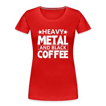 Kaffee und Heavy Metal Rock Heavymetal Metalhead - Frauen Premium Bio T-Shirt - Rot - Vorne - Mia (176cm)