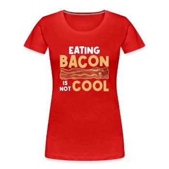 Eating bacon is not cool – vegan - Women's Premium Organic T-Shirt - red - Front - Mia (176cm)