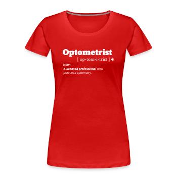 Optician Optometrist Optician Ophthalmologist Coffee - Women's Premium Organic T-Shirt - red - Front - Mia (176cm)