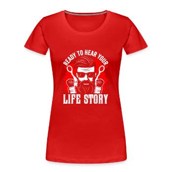 Prêt à entendre votre histoire de vie Profession de barbier - T-shirt bio Premium Femme - rouge - Devant - Mia (176cm)