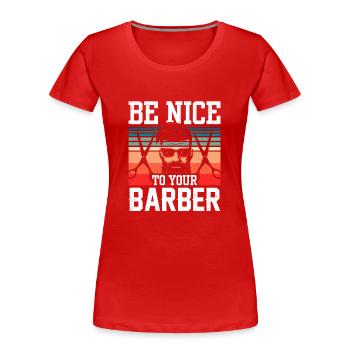 Soyez gentil avec votre barbier barbier profession de barbier - T-shirt bio Premium Femme - rouge - Devant - Mia (176cm)