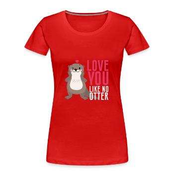Love You Like No Otter - Women's Premium Organic T-Shirt - red - Front - Mia (176cm)