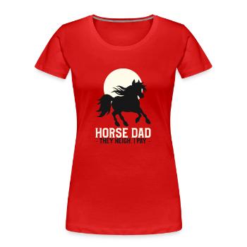 Pferd Papa Sie wiehern Ich zahle lustige Pferde - Frauen Premium Bio T-Shirt - Rot - Vorne - Mia (176cm)