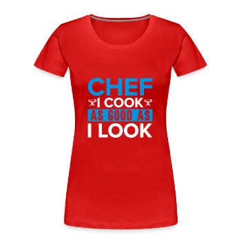 Chef Citation Cadeau Drôle Chef - T-shirt bio Premium Femme - rouge - Devant - Mia (176cm)