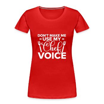 Chef Citation Cadeau Drôle Chef - T-shirt bio Premium Femme - rouge - Devant - Mia (176cm)