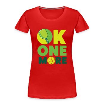 Pickleball Ok One More - Frauen Premium Bio T-Shirt - Rot - Vorne - Mia (176cm)